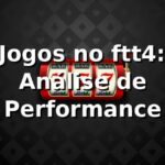 Jogos no ftt4: Análise de Performance 📊 Jogos no ftt4: Análise de Performance 📊